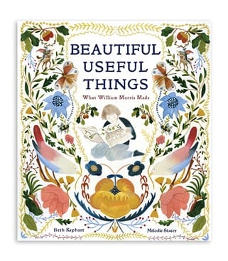 Beautiful Useful Things - What William Morris Made