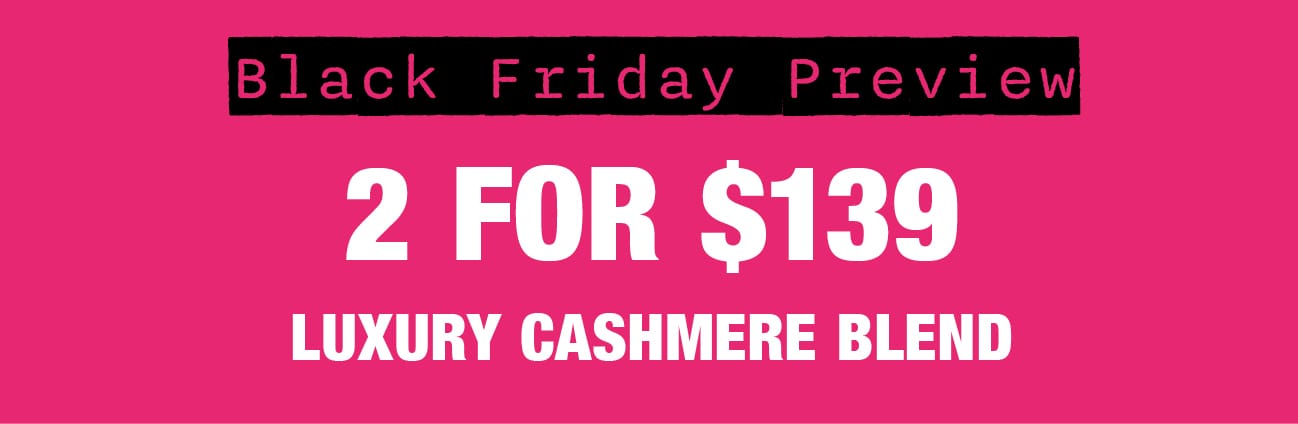 2 for $139 Luxury Cashmere Blend